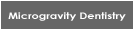 Microgravity Dentistry