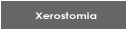 Xerostomia