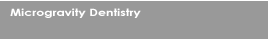 Microgravity Dentistry